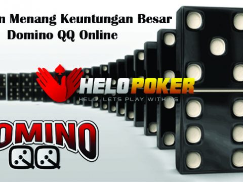 Panduan Menang Keuntungan Besar Domino QQ Online